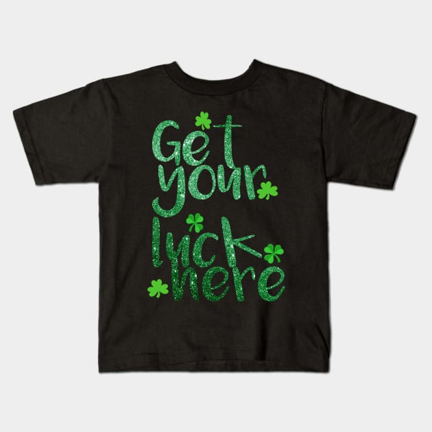 get your Luck here Kids T-Shirt by Motivashion19